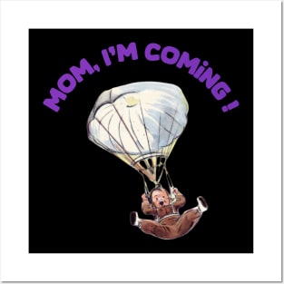 Mom,  i m coming ! Posters and Art